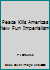 Peace Kills Americas New Fun Imperialism B01AH0BKLA Book Cover