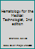 Hematology for the Medical Technologist, 2nd edition B009J3BREC Book Cover