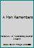 A Man Remembers B000JN2C72 Book Cover