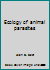 Ecology of animal parasites B002AAJBZI Book Cover