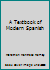 A Textbook of Modern Spanish B001GGMN7U Book Cover