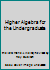 Higher Algebra for the Undergraduate B001GKLX4U Book Cover