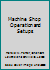 Machine Shop Operation and Setups B000Q778GG Book Cover