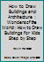 How to Draw Buildings & Architecture : Wonders of the World: How to Draw Buildings for Kids Step by Step (Drawing Buildings) (Volume 1) 1985561301 Book Cover