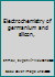 Electrochemistry of germanium and silicon, B0007EH9ZI Book Cover