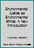 Environmental Justice as Environmental Ethics: A New Introduction 1138796298 Book Cover