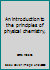 An introduction to the principles of physical chemistry, B00086DIW8 Book Cover