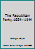 The Republican Party, 1854 - 1944 B000JVOKMO Book Cover