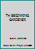 TH BEGINNING GARDENER B002K7ZCJU Book Cover