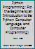 Python Programming: For the Beginners (An Introduction to the Python Computer Language and Computer Programming) 1983053430 Book Cover
