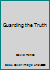 Guarding the Truth 0916573001 Book Cover