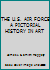 THE U.S. AIR FORCE A PICTORIAL HISTORY IN ART B004UT7H08 Book Cover