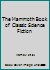 The Mammoth Book of Classic Science Fiction: Short Novels of the 1930s (The Mammoth Book Of...series) 0881844101 Book Cover