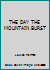 THE DAY THE MOUNTAIN BURST 0325039364 Book Cover