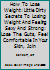 How To Lose Weight: Little Dirty Secrets To Losing Weight And Feeling Sexy And Strong: Lose The Guts, Feel Comfortable In Your Skin, Join The Fatloss Revolution 1484060733 Book Cover