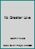 No Greater Love B000I1Q08W Book Cover