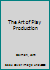 The Art of Play Production B00727ZSUG Book Cover