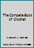 The Compete Book of Crochet B00T78VGJA Book Cover