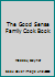 The Good Sense Family Cook Book B001PDDYBS Book Cover