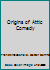 Origins of Attic Comedy B0094CY6NC Book Cover