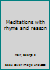 Meditations with rhyme and reason B00073181U Book Cover
