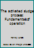 The activated sludge process: Fundamentals of operation 0250405067 Book Cover