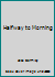 Halfway to Morning B001CKPZE8 Book Cover