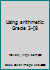 Using arithmetic: Grade 3-[8 B0007DTZKQ Book Cover
