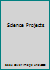 Science Projects How to Collect, Analyze, and Present Your Data 0979450004 Book Cover