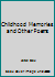 Childhood Memories and Other Poems B000ERZYPA Book Cover