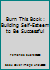 Burn This Book: Building self-esteem to be successful 1523388528 Book Cover
