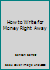 How to Write for Money Right Away B000K7DHS0 Book Cover