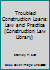 Troubled Construction Loans: Law and Practice (Construction Law Library) 0471524948 Book Cover