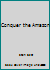 Conquer the Amazon B000VRBHIG Book Cover