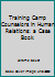 Training Camp Counselors in Human Relations: a Case Book B002HIOHC0 Book Cover