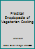 Practical Encyclopedia of Vegetarian Cooking 1840385286 Book Cover