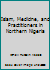 Islam, Medicine, and Practitioners in Northern Nigeria (Studies in African Health and Medicine) 088946281X Book Cover