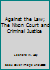 Against the law;: The Nixon Court and criminal justice 0061319023 Book Cover