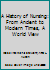 A History of Nursing: From Ancient to Modern Times, A World View B0006AXUG0 Book Cover