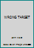 WRONG TARGET 0890412006 Book Cover