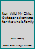 Run Wild My Child: Outdoor adventures for the whole family 1781318662 Book Cover