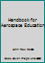 Handbook for Aerospace Education 0962098809 Book Cover