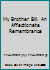 My Brother Bill. An Affectionate Remembrance B0055PUXHK Book Cover