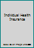 Individual Health Insurance 093895900X Book Cover