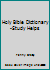 Holy Bible Dictionary-Study Helps B001K2D2N4 Book Cover