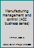 Manufacturing management and control (ACC business series) B0006BRCQI Book Cover