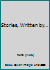 Stories, Written by... B00IPQM6XU Book Cover