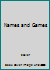 Names and Games: Onomastics and Recreational Linguistics : An Anthology of 99 Articles Published in Word Ways, the Journal of Recreational Linguisti 0819153508 Book Cover