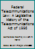 Federal Telecommunications Law: A Legislative History of the Telecommunications Act of 1996 1575882795 Book Cover