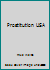 Prostitution USA B0010C5Y12 Book Cover